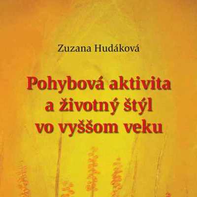 Pohybová aktivita a životný štýl vo vyššom veku Pohybová aktivita a životný štýl vo vyššom veku